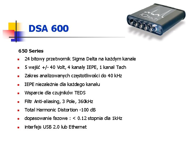 DSA 600 650 Series n 24 bitowy przetwornik Sigma Delta na każdym kanale n