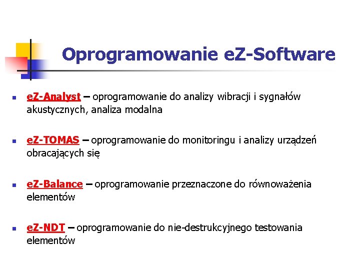 Oprogramowanie e. Z-Software n n e. Z-Analyst – oprogramowanie do analizy wibracji i sygnałów