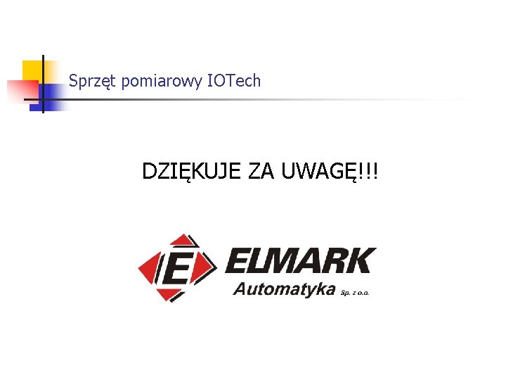 Sprzęt pomiarowy IOTech DZIĘKUJE ZA UWAGĘ!!! 