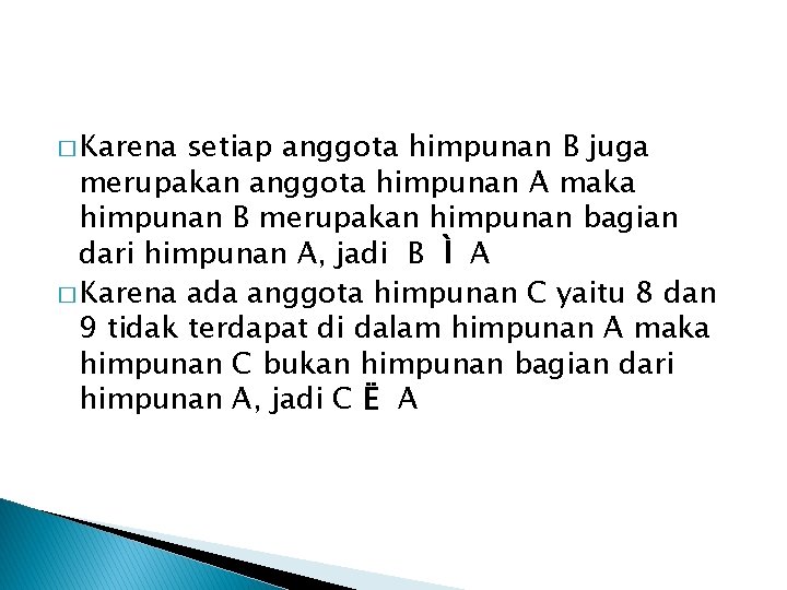 � Karena setiap anggota himpunan B juga merupakan anggota himpunan A maka himpunan B