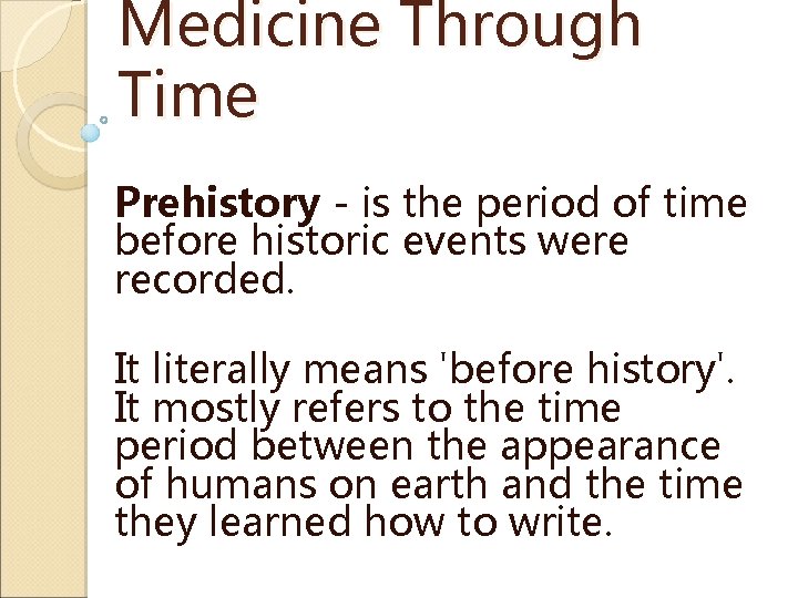 Medicine Through Time Prehistory - is the period of time before historic events were