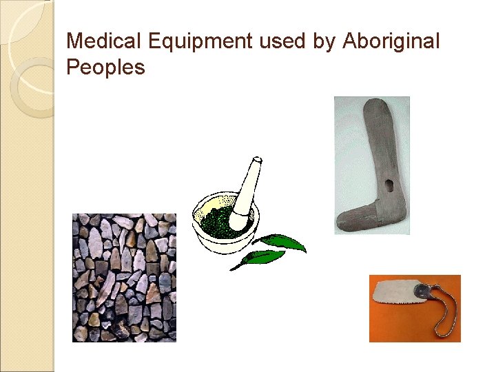 Medical Equipment used by Aboriginal Peoples 