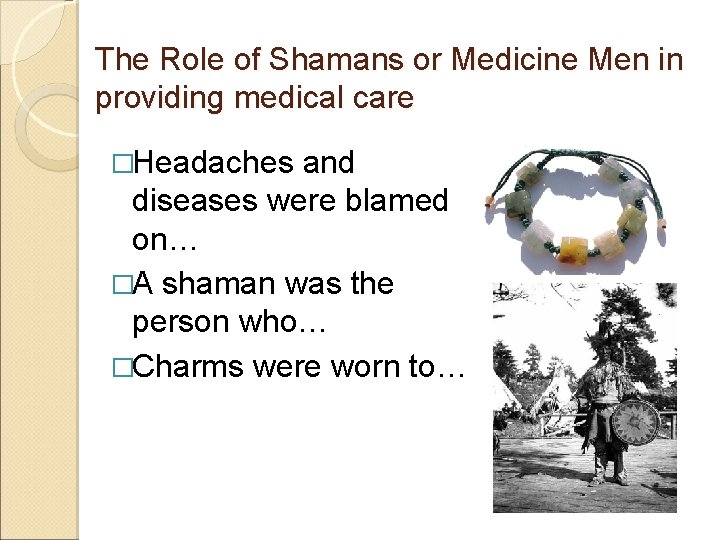 The Role of Shamans or Medicine Men in providing medical care �Headaches and diseases