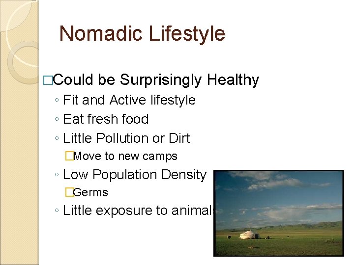 Nomadic Lifestyle �Could be Surprisingly Healthy ◦ Fit and Active lifestyle ◦ Eat fresh