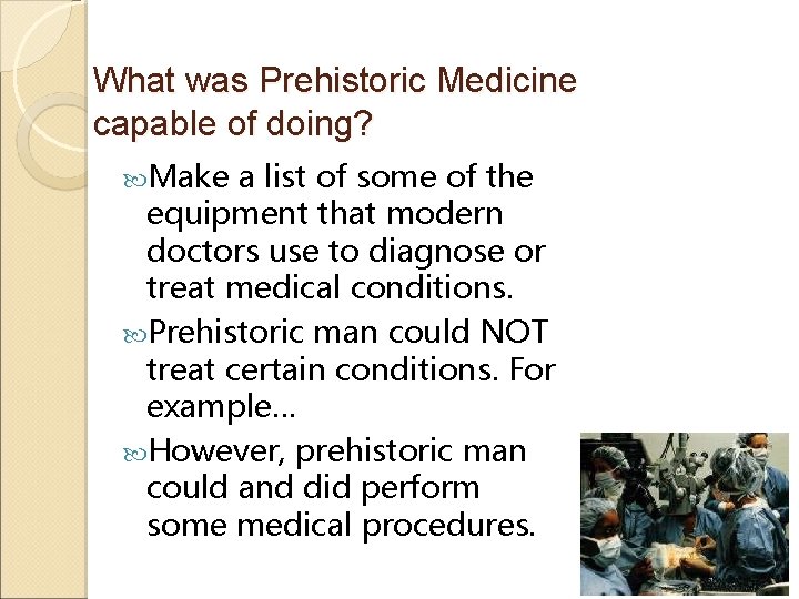 What was Prehistoric Medicine capable of doing? Make a list of some of the
