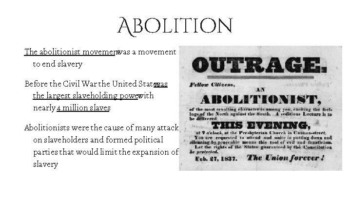 Abolition The abolitionist movement was a movement to end slavery Before the Civil War
