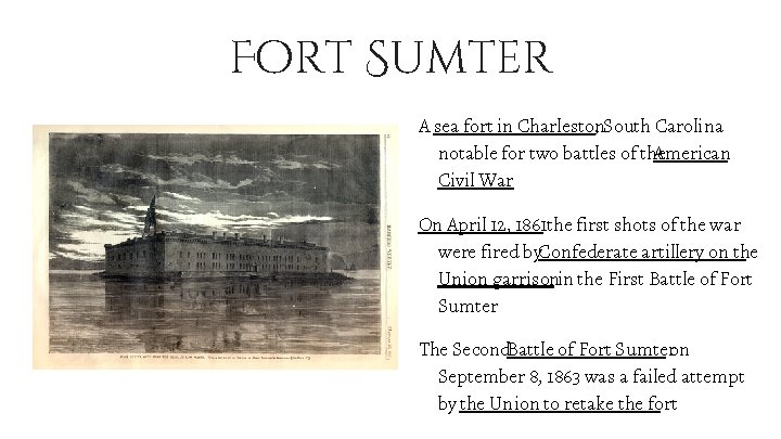 Fort Sumter A sea fort in Charleston , South Carolina notable for two battles