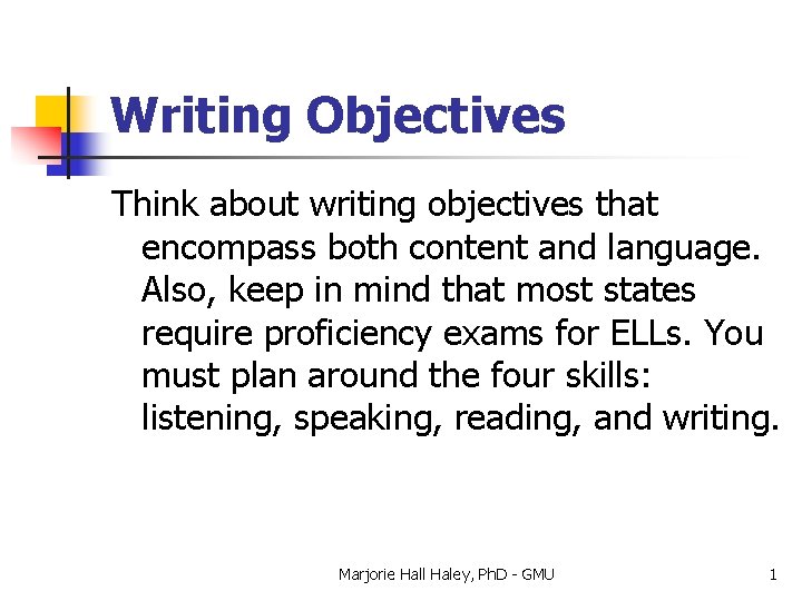 Writing Objectives Think about writing objectives that encompass both content and language. Also, keep