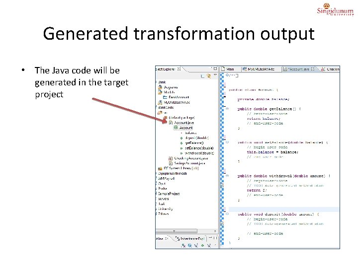 Generated transformation output • The Java code will be generated in the target project