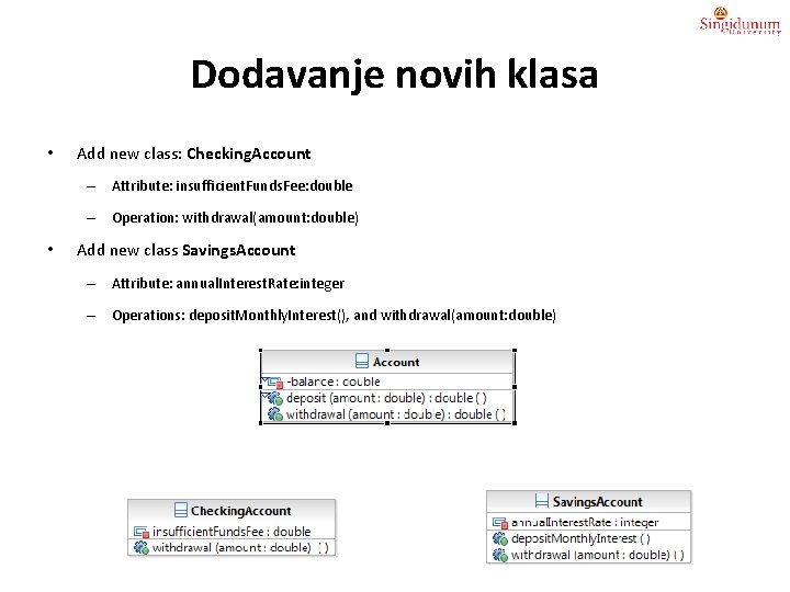 Dodavanje novih klasa • Add new class: Checking. Account – Attribute: insufficient. Funds. Fee: