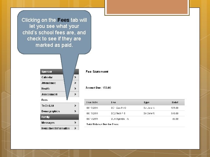 Clicking on the Fees tab will let you see what your child’s school fees