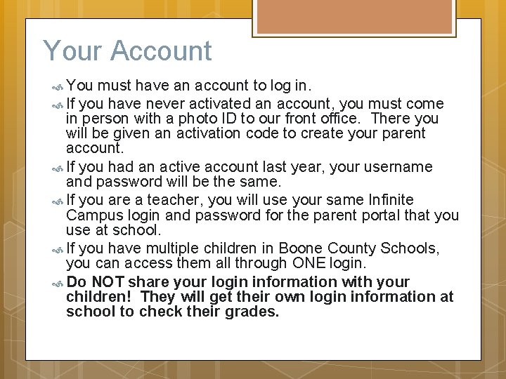 Your Account You must have an account to log in. If you have never