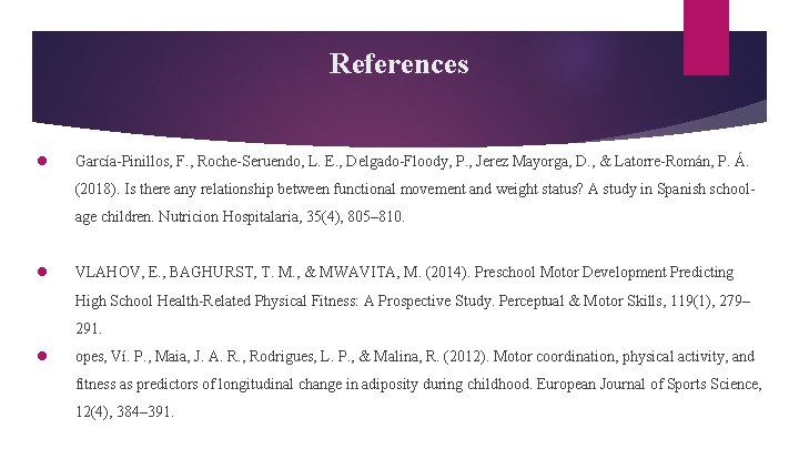 References ● García-Pinillos, F. , Roche-Seruendo, L. E. , Delgado-Floody, P. , Jerez Mayorga,