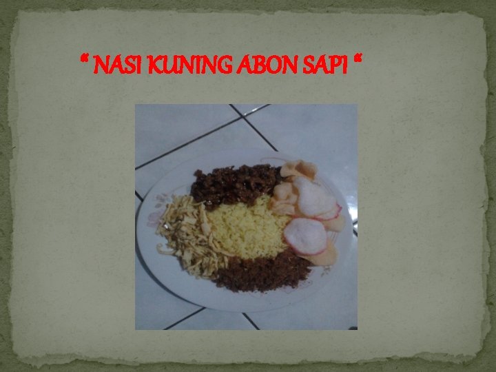 “ NASI KUNING ABON SAPI “ 