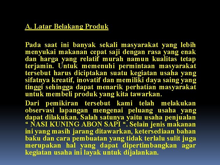 A. Latar Belakang Produk Pada saat ini banyak sekali masyarakat yang lebih menyukai makanan