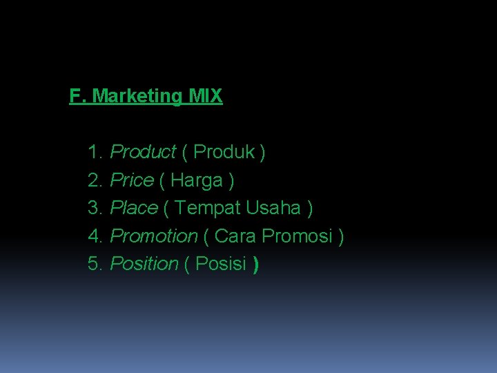 F. Marketing MIX 1. Product ( Produk ) 2. Price ( Harga ) 3.