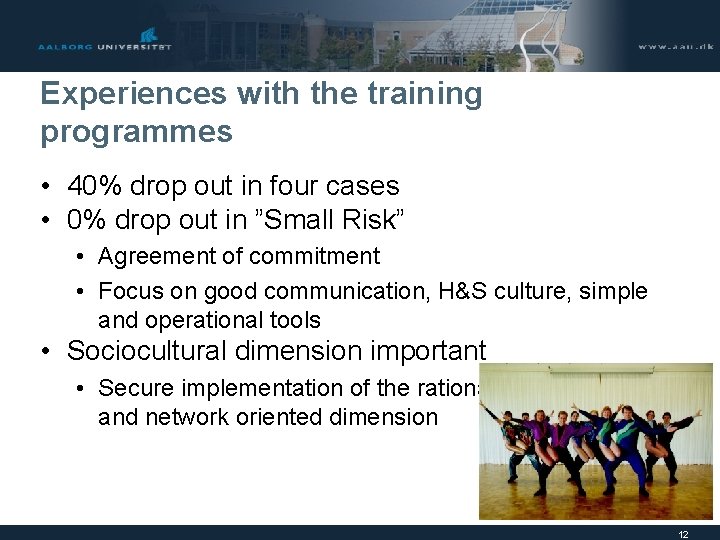Experiences with the training programmes • 40% drop out in four cases • 0%
