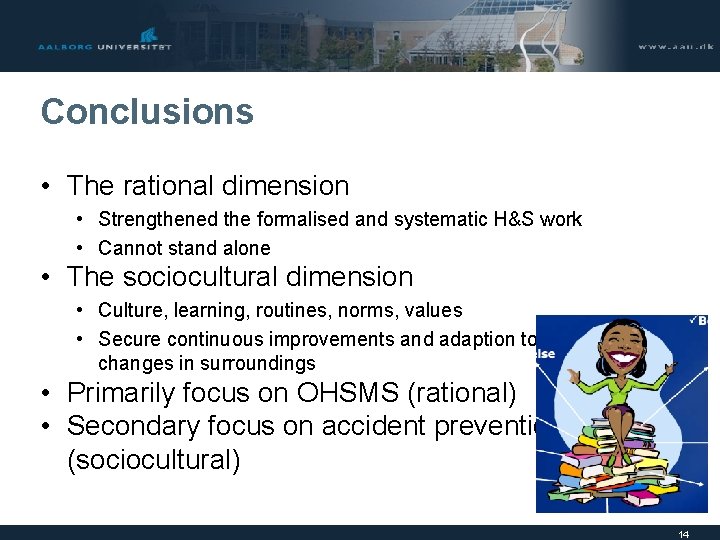 Conclusions • The rational dimension • Strengthened the formalised and systematic H&S work •