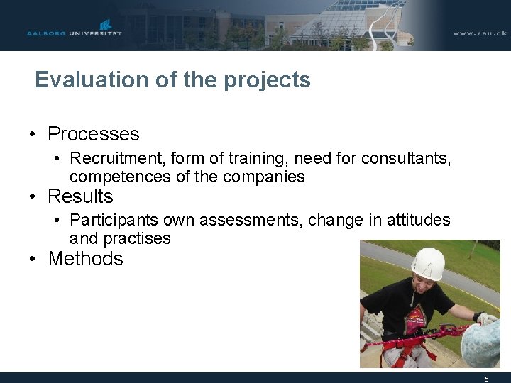 Evaluation of the projects • Processes • Recruitment, form of training, need for consultants,