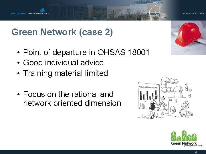 Green Network (case 2) • Point of departure in OHSAS 18001 • Good individual