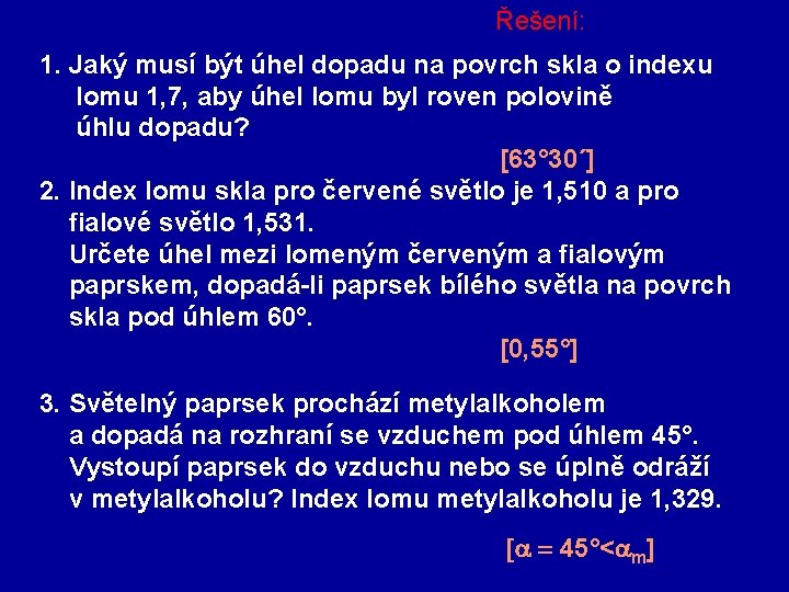 Řešení: 1. Jaký musí být úhel dopadu na povrch skla o indexu lomu 1,