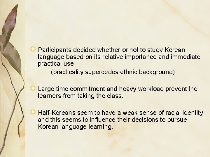 Participants decided whether or not to study Korean language based on its relative importance Participants decided whether or not to study Korean language based on its relative importance