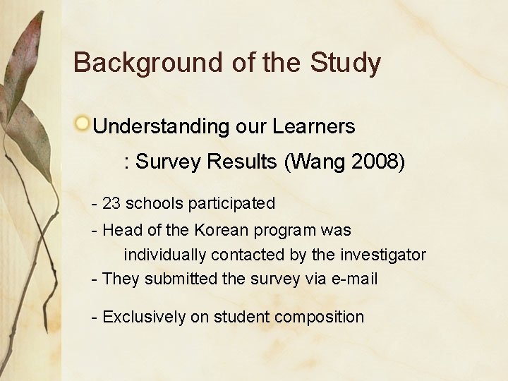 Background of the Study Understanding our Learners : Survey Results (Wang 2008) - 23 Background of the Study Understanding our Learners : Survey Results (Wang 2008) - 23