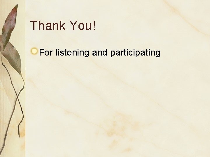 Thank You! For listening and participating Thank You! For listening and participating