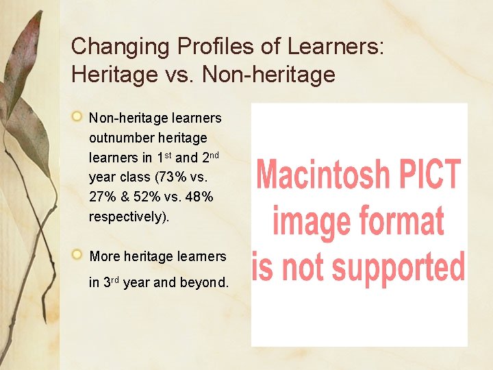 Changing Profiles of Learners: Heritage vs. Non-heritage learners outnumber heritage learners in 1 st Changing Profiles of Learners: Heritage vs. Non-heritage learners outnumber heritage learners in 1 st