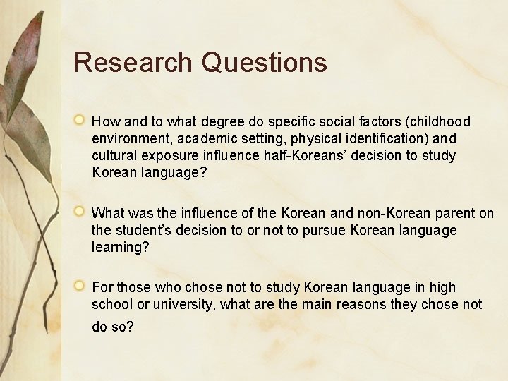 Research Questions How and to what degree do specific social factors (childhood environment, academic Research Questions How and to what degree do specific social factors (childhood environment, academic
