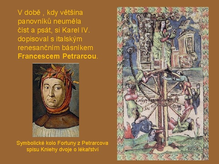 V době , kdy většina panovníků neuměla číst a psát, si Karel IV. dopisoval