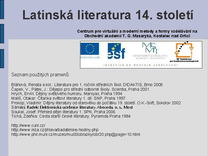 Latinská literatura 14. století Centrum pro virtuální a moderní metody a formy vzdělávání na