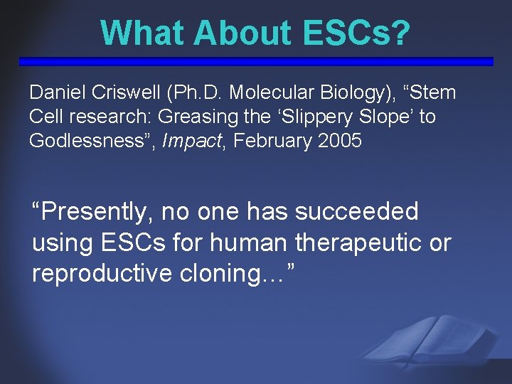 What About ESCs? Daniel Criswell (Ph. D. Molecular Biology), “Stem Cell research: Greasing the