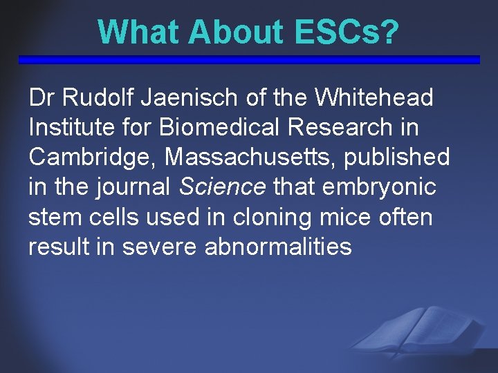 What About ESCs? Dr Rudolf Jaenisch of the Whitehead Institute for Biomedical Research in