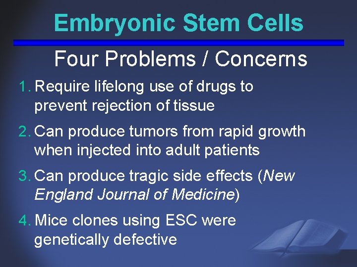 Embryonic Stem Cells Four Problems / Concerns 1. Require lifelong use of drugs to