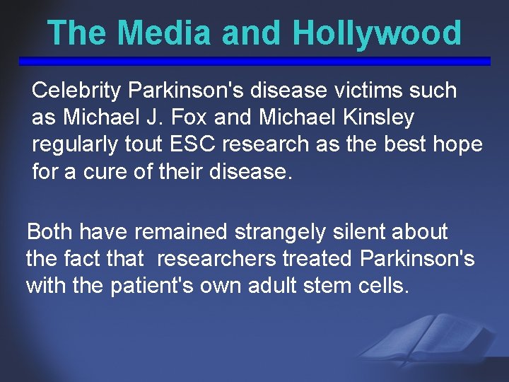 The Media and Hollywood Celebrity Parkinson's disease victims such as Michael J. Fox and