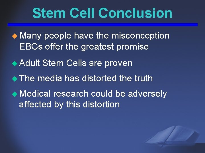 Stem Cell Conclusion u Many people have the misconception EBCs offer the greatest promise