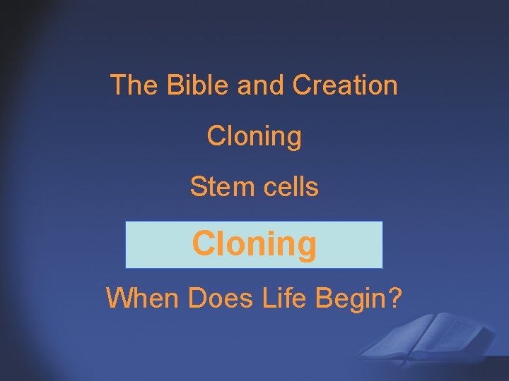 The Bible and Creation Cloning Stem cells Cloning When Does Life Begin? 