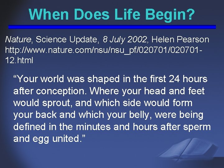 When Does Life Begin? Nature, Science Update, 8 July 2002, Helen Pearson http: //www.