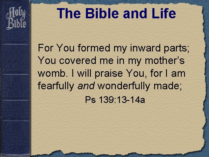 The Bible and Life For You formed my inward parts; You covered me in