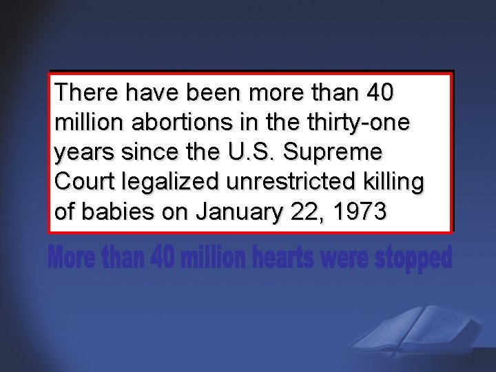 There have been more than 40 million abortions in the thirty-one years since the