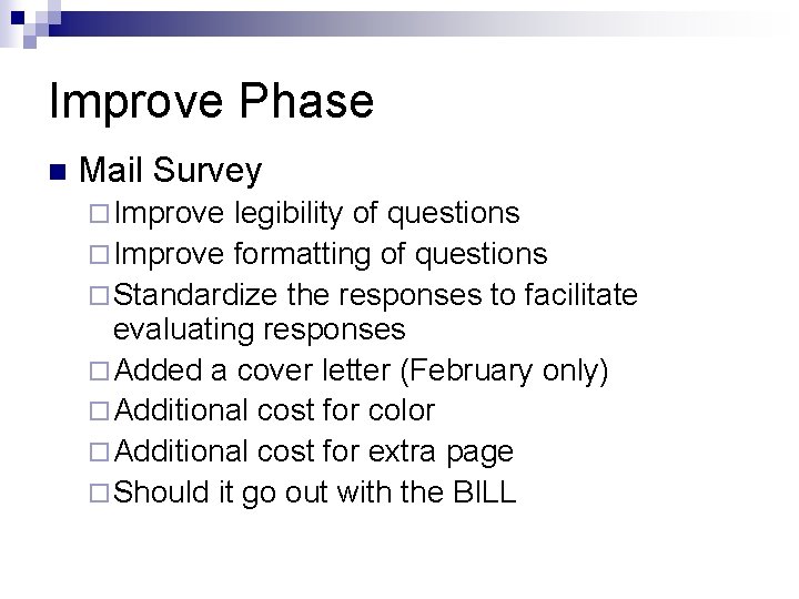 Improve Phase n Mail Survey ¨ Improve legibility of questions ¨ Improve formatting of