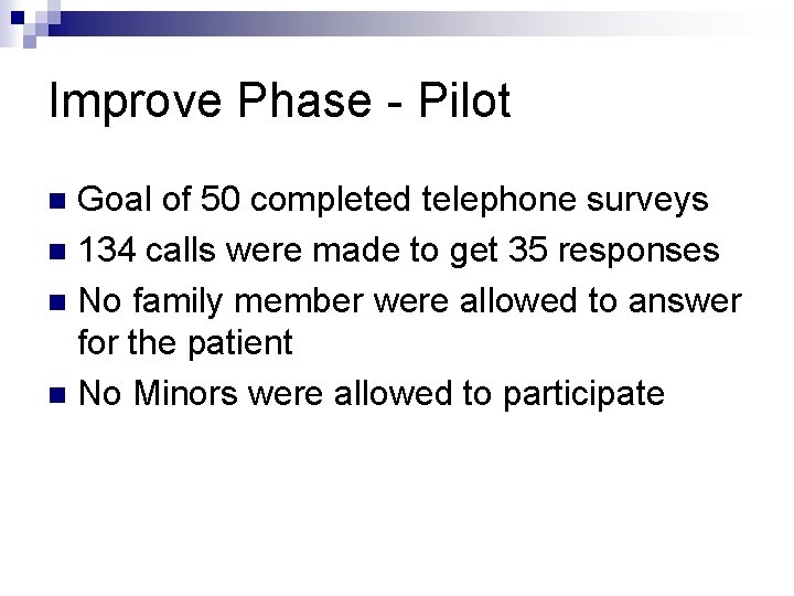 Improve Phase - Pilot Goal of 50 completed telephone surveys n 134 calls were