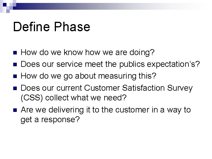 Define Phase n n n How do we know how we are doing? Does