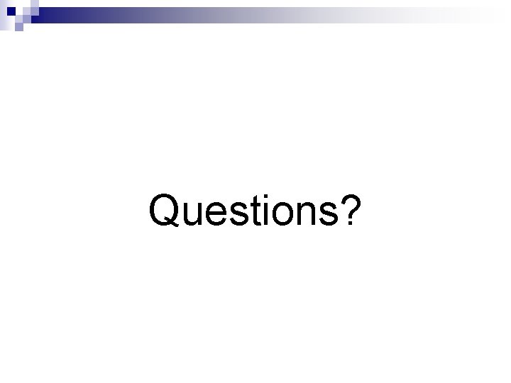 Questions? 