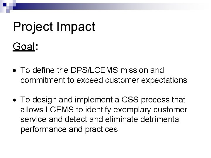 Project Impact Goal: To define the DPS/LCEMS mission and commitment to exceed customer expectations