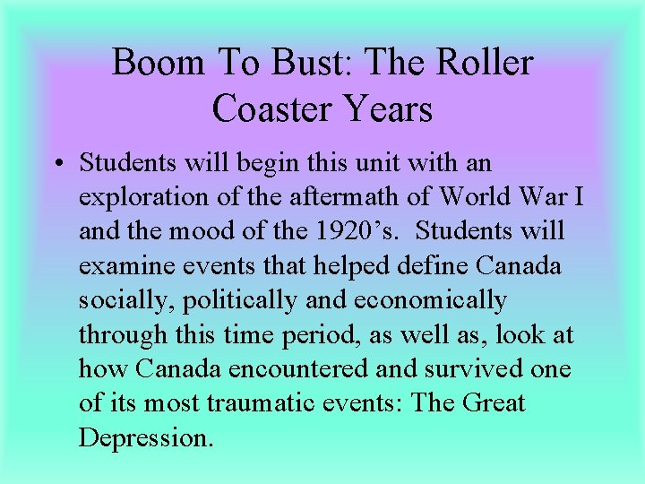 Boom To Bust: The Roller Coaster Years • Students will begin this unit with