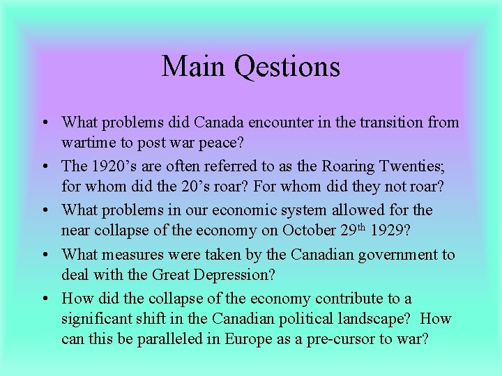 Main Qestions • What problems did Canada encounter in the transition from wartime to