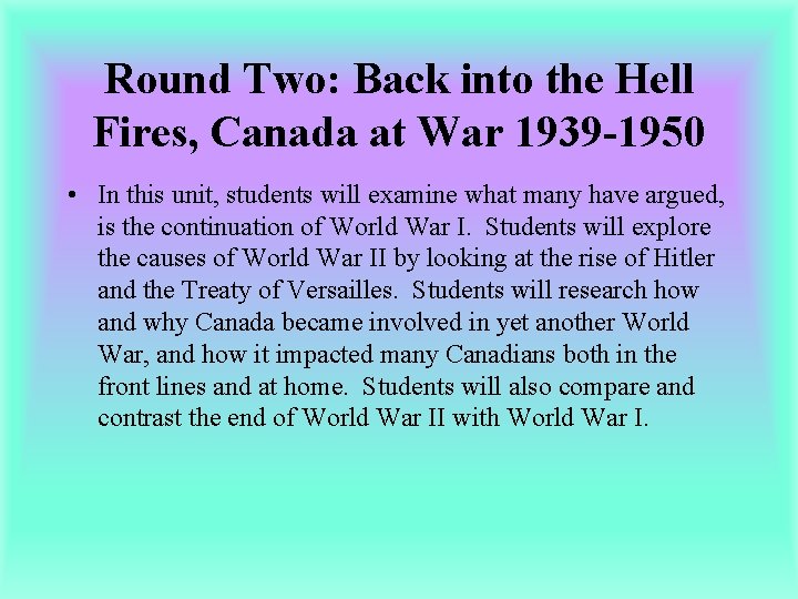 Round Two: Back into the Hell Fires, Canada at War 1939 -1950 • In