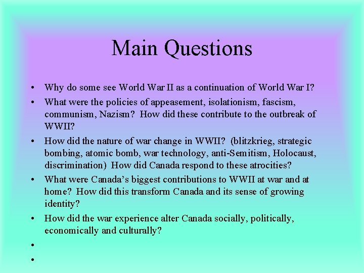 Main Questions • Why do some see World War II as a continuation of